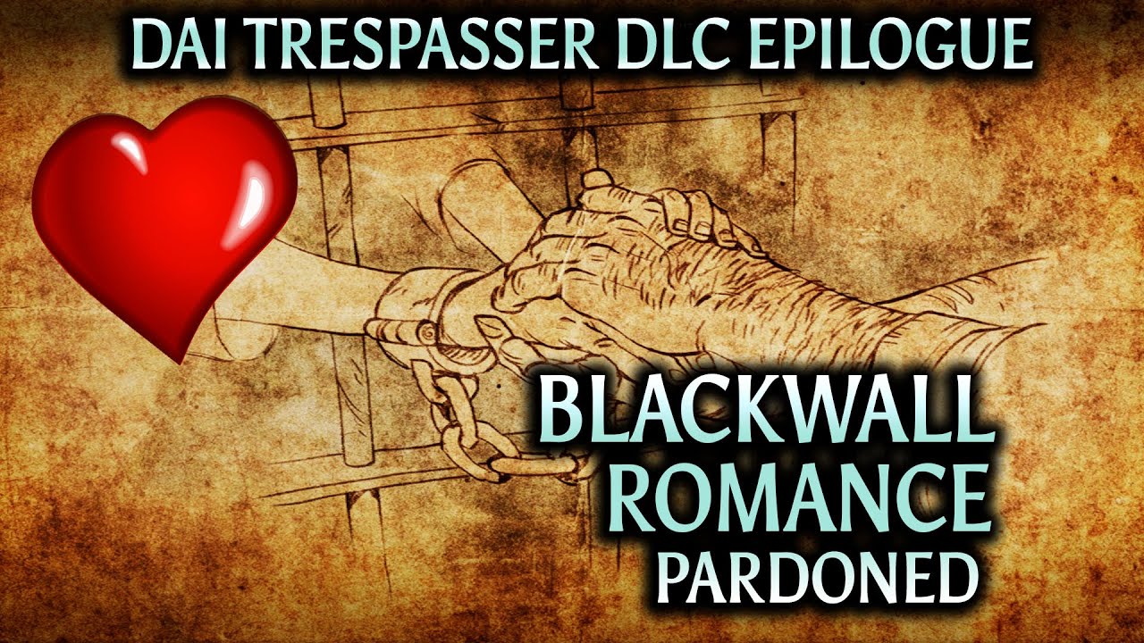 Dragon Age Inquisition Trespasser DLC Epilogue Blackwall Romance (v1 pardoned) YouTube