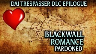 Dragon Age: Inquisition - Trespasser DLC Epilogue - Blackwall Romance (v1 pardoned)