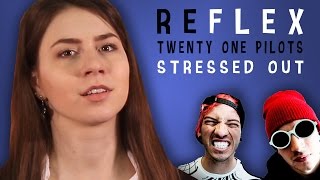 Twenty One Pilots: Stressed Out (РЕФЛЕКС на клип)