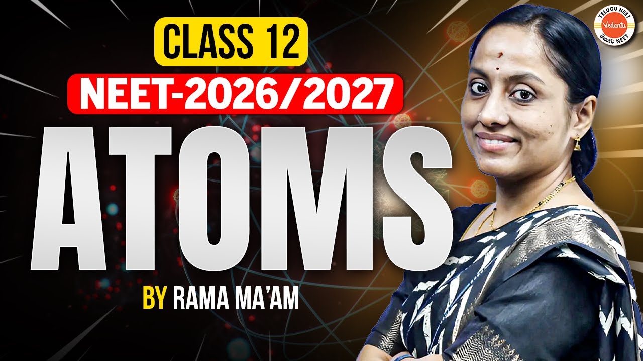 Atoms | Class 12 - Physics | NEET 2026 & 2027 | Rama Ma'am