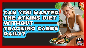 Can You Master the Atkins Diet Without Tracking Carbs Daily? - Fuel Without Carbs