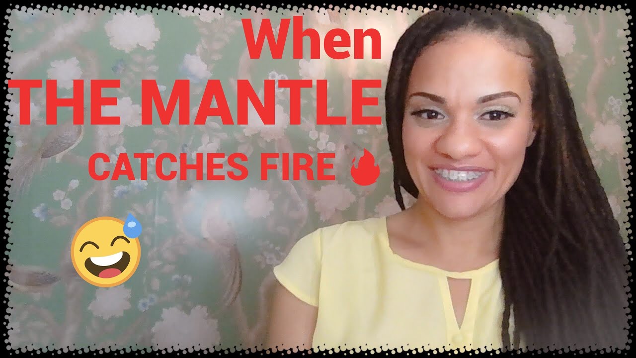When the Mantle Catches Fire YouTube