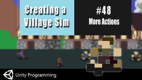 Unity Coding in C#-  Village Simulator #48- More Actions