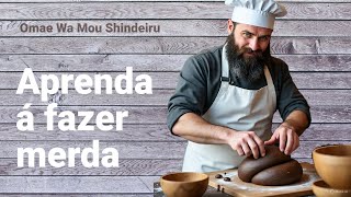 A receita perfeita de como fazer merda!
