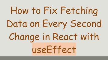 How to Fix Fetching Data on Every Second Change in React with useEffect