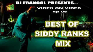 VIBES ON VIBES WITH DJ FRANCOL Ep 05 | BEST OF SIDDY RANKS MIX by DJ FRANCOL 3,409 views 3 months ago 1 hour, 1 minute