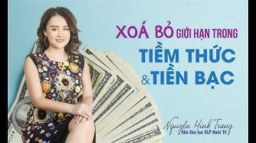 [COACHING NLP]  KHÓA HỌC NLP - XÓA BỎ GIỚI HẠN TRONG TIỀM THỨC VÀ TIỀN BẠC | Nguyễn Minh Trang NLP
