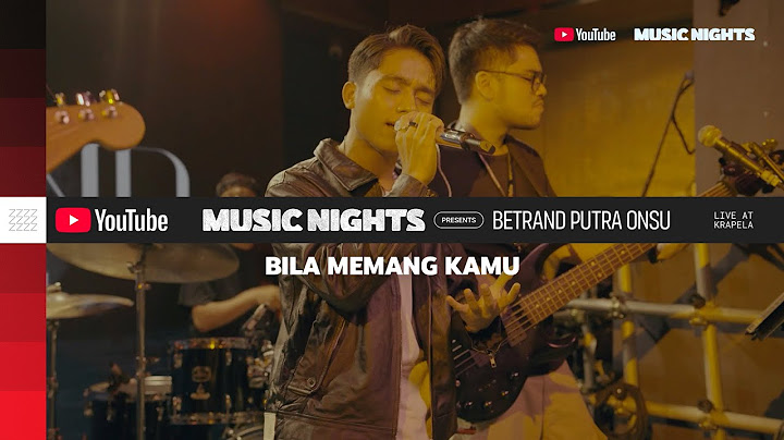 BETRAND PUTRA ONSU - BILA MEMANG KAMU (LIVE AT YOUTUBE MUSIC NIGHT)