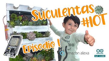 ESP32 + Arduino IOT Cloud para suculentas en perfecto ¿Cómo iniciar en el #IOT? / 🤯 Parte 1 🌱🤖💦💡
