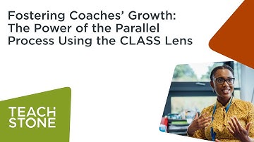 Webinar: Fostering Coaches’ Growth: The Power of the Parallel Process Using the CLASS Lens