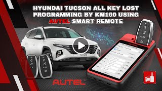 Programming Hyundai Tucson 2021 All Keys Lost Using AUTEL KM100