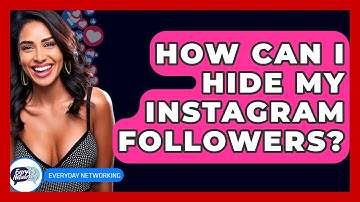 How Can I Hide My Instagram Followers? - Everyday-Networking
