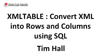 XMLTABLE : Convert XML into Rows and Columns using SQL