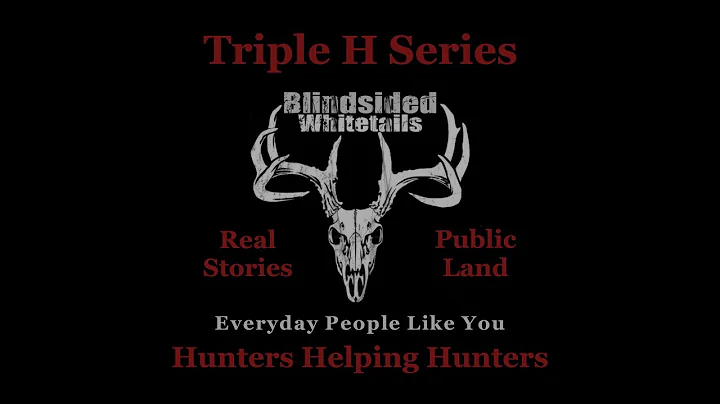 Blindsided Whitetails Triple H Series Ep.1  - Dani...