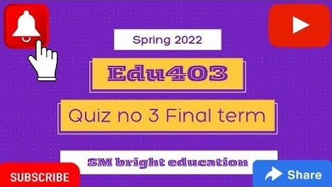 Edu403|| Quiz 3|| final term || solution fall 2022