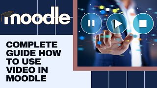 Complete tutorial on using video in Moodle Beginner to Advanced