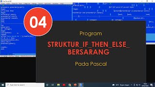 04 struktur if then else bersarang | Tutorial Belajar Pascal