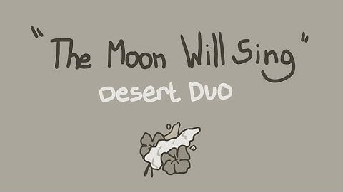 The Moon Will Sing | Desert duo Animatic ( 3rd life & Double life )