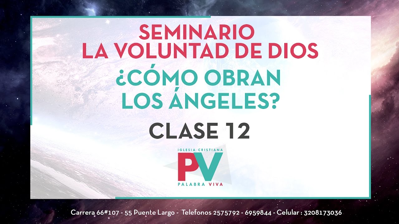 cristo vive biblia Seminario la Voluntad de Dios - Clase 12 (27 Aril 2016) ¿Como obran los angeles?