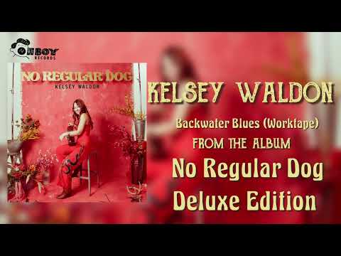 Kelsey Waldon - Backwater Blues (Worktape) - No Regular Dog (Deluxe Edition)
