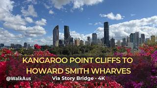 Walking Kangaroo Point Cliffs Lookout to Howard Smith Wharves Via Story Bridge 4K Walk 2026