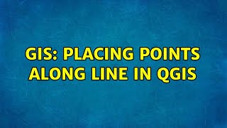 GIS: Placing points along line in QGIS