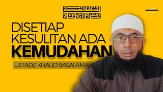 Difficulties of Living in Islam - In Every Difficulty There Is Ease Ustadz Khalid Basalamah