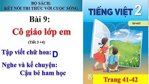 Tiếng việt lớp 2 - Bài 9: Tiết 3 + 4 - Cô giáo lớp em | cô vân