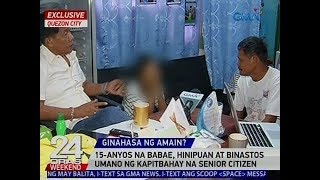 24 Oras 15-Anyos Na Babae, Hinipuan At Binastos Umano Ng Kapitbahay Na Senior Citizen