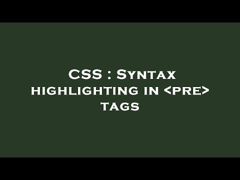 CSS : Syntax highlighting in  pre  tags
