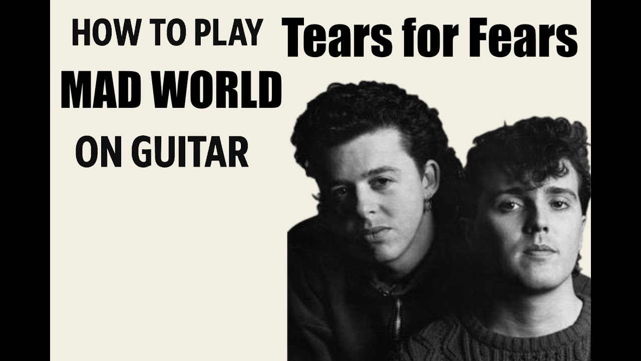 How to Play “MAD WORLD” BY Tears for Fears Gary Jules Guitar Lesson