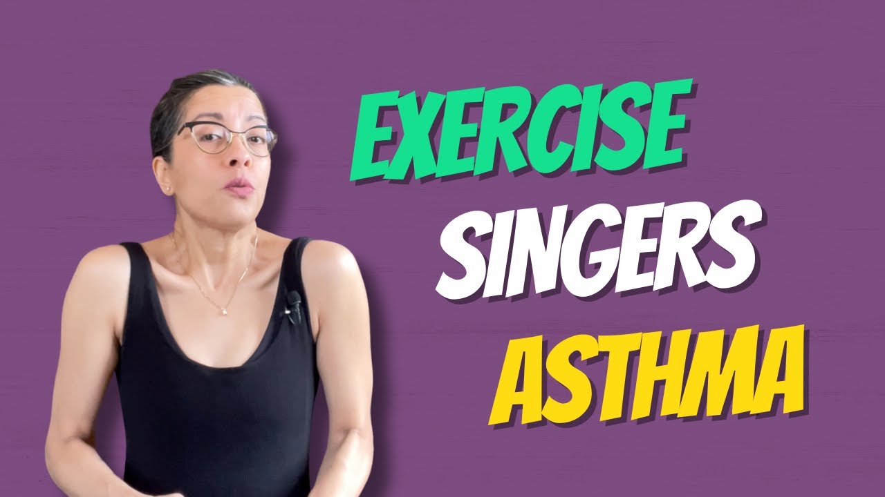 Exercising With Asthma - What Singers Should Know.