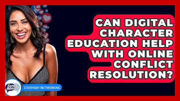 Can Digital Character Education Help With Online Conflict Resolution? - Everyday-Networking