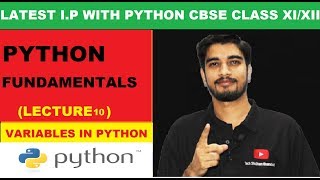 #10 Python Fundamentals  | Variables  | CBSE  Information Practices with Python Class XI/XII