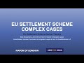 Here for Good EU Settlement Scheme Training: An Overview of Complex Cases
