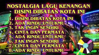 NOSTALGIA LAGU KENANGAN DISINI DIBATAS KOTA INI