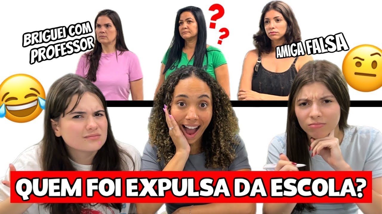 QUEM JÁ FOI EXPULSA DA ESCOLA?