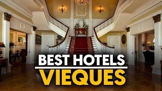 Best Hotels In Vieques, Puerto Rico - Top 5 Picks For Any Budget