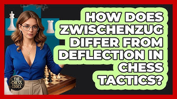 How Does Zwischenzug Differ From Deflection In Chess Tactics? - The Chess Codex