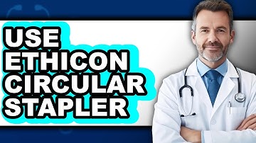 How to Use Ethicon Circular Stapler (Easy Method)