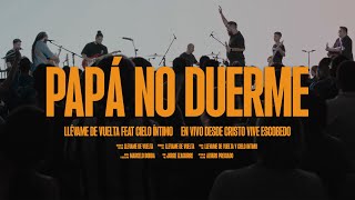 Papá No Duerme - Llévame de Vuelta feat Cielo Íntimo (En vivo desde Cristo Vive Escobedo)