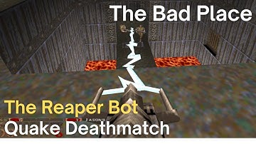 Quake Deathmatch - Reaper Bot - The Bad Place (dm4)