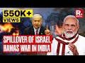 How israelhamas war affect india  republic bharats nation first summit