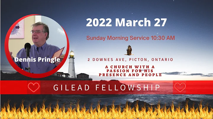 Gilead Fellowship Sunday Service 20220327 Dennis P...