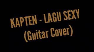 KAPTEN - LAGU SEXY ( guitar cover )