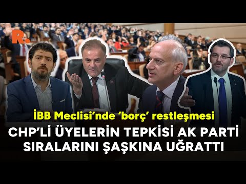 İBB Meclisi’nde ‘borç’ restleşmesi: CHP'li üyenin tepkisi AK Parti sıralarını şaşkına uğrattı