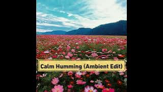 Calm Humming (Ambient Edit)