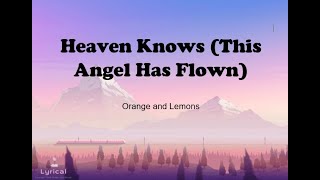 Heaven Knows (This Angel Has Flown) - Orange and Lemons (Lyrics)