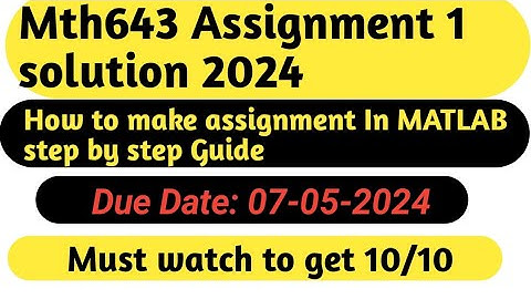mth643 assignment 1 solution 2024 - complete explanation - 100% correct solution