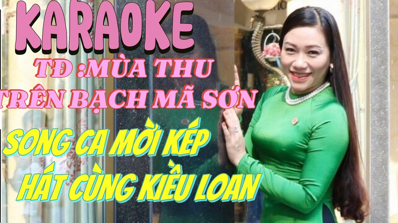 Karaoke TĐ: Mùa Thu Trên Bạch Mã Sơn, SG: Yên Lang, song ca mời kép hát cùng Kiều Loan